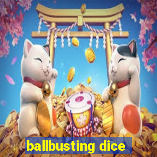 ballbusting dice